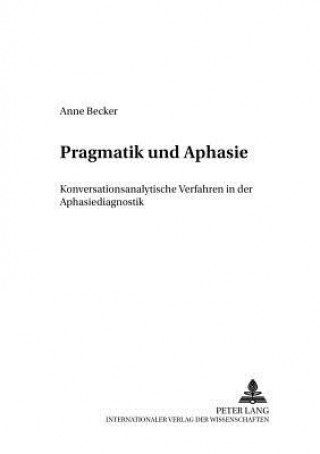 Könyv Pragmatik Und Aphasie Anne Becker