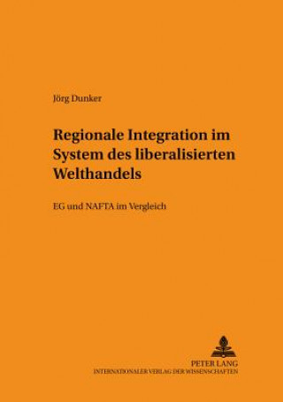 Buch Regionale Integration Im System Des Liberalisierten Welthandels Jörg Dunker