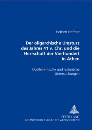 Kniha Oligarchische Umsturz Des Jahres 411 V. Chr. Und Die Herrschaft Der Vierhundert in Athen Herbert Heftner