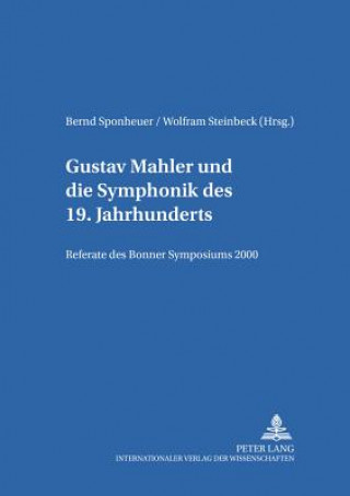 Kniha Gustav Mahler Und die Symphonik Des 19.Jahrhunderts Bernd Sponheuer