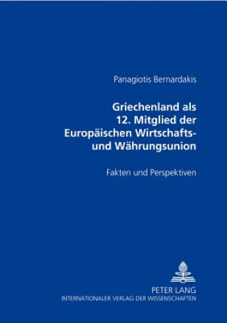 Knjiga Griechenland ALS 12. Mitglied Der Europaeischen Wirtschafts- Und Waehrungsunion Panagiotis Bernardakis