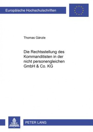 Książka Rechtsstellung Des Kommanditisten in Der Nicht Personengleichen Gmbh & Co. Kg Thomas Gänzle