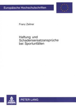 Książka Haftung Und Schadensersatzansprueche Bei Sportunfaellen Franz Zeilner