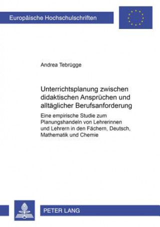 Carte Unterrichtsplanung Zwischen Didaktischen Anspruechen Und Alltaeglicher Berufsanforderung Andrea Tebrügge