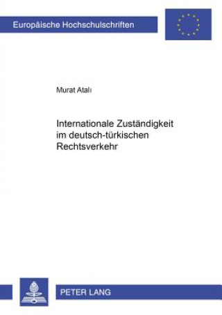 Carte Internationale Zustaendigkeit Im Deutsch-Tuerkischen Rechtsverkehr Murat Atali