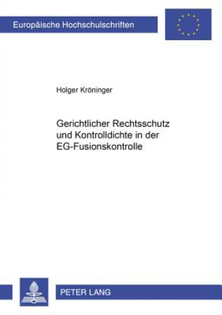 Libro Gerichtlicher Rechtsschutz Und Kontrolldichte in Der Eg-Fusionskontrolle Holger Kröninger