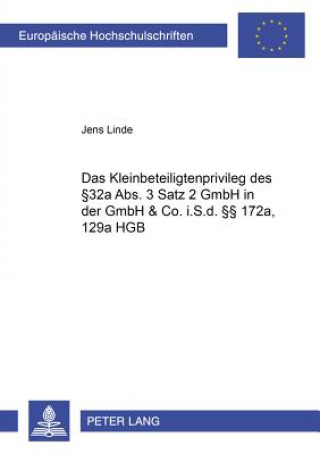 Carte Kleinbeteiligtenprivileg Des 32a ABS. 3 Satz 2 Gmbhg in Der Gmbh & Co. I.S.D. 172a, 129a Hgb Jens Linde