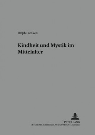 Kniha Kindheit Und Mystik Im Mittelalter Ralph Frenken