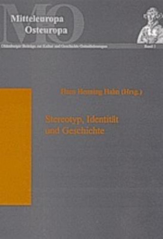Könyv Stereotyp, Identitat und Geschichte; Die Funktion von Stereotypen in gesellschaftlichen Diskursen Hans Henning Hahn