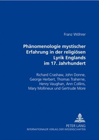 Book Phaenomenologie Mystischer Erfahrung in Der Religioesen Lyrik Englands Im 17. Jahrhundert Franz Wöhrer