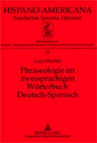 Könyv Phraseologie Im Zweisprachigen Woerterbuch Deutsch-Spanisch Luis Martín