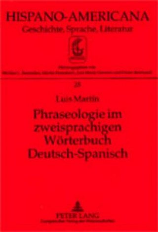 Kniha Phraseologie Im Zweisprachigen Woerterbuch Deutsch-Spanisch Luis Martín