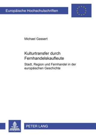 Βιβλίο Kulturtransfer Durch Fernhandelskaufleute Michael Gassert