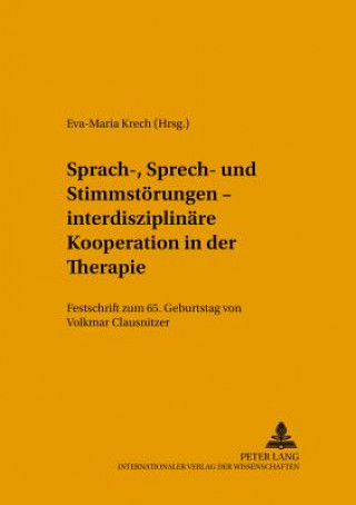 Book Sprach-, Sprech- und Stimmstoerungen - interdisziplinaere Kooperation in der Therapie Eva-Maria Krech