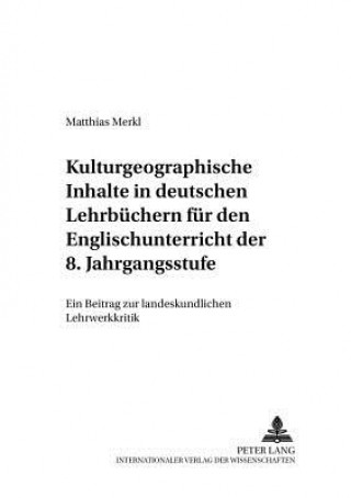 Kniha Kulturgeographische Inhalte in deutschen Lehrbuechern fuer den Englischunterricht der 8. Jahrgangsstufe Matthias Merkl