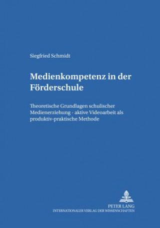 Kniha Medienkompetenz in Der Foerderschule Siegfried Schmidt