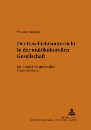 Könyv Geschichtsunterricht in Der Multikulturellen Gesellschaft Vassilios Pantazis