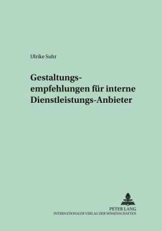 Könyv Gestaltungsempfehlungen Fuer Interne Dienstleistungs-Anbieter Ulrike Suhr