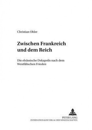 Kniha Zwischen Frankreich Und Dem Reich Christian Ohler