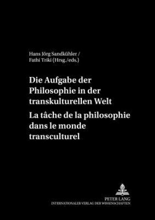 Książka Aufgaben Der Philosophie in Der Transkulturellen Welt. La Tache de La Philosophie Dans Le Monde Transculturel Hans Jörg Sandkühler