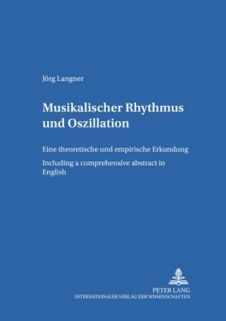 Książka Musikalischer Rhythmus Und Oszillation Jörg Langner