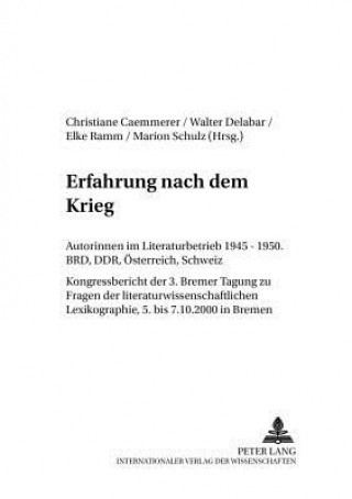 Buch Erfahrung nach dem Krieg; Autorinnen im Literaturbetrieb 1945-1950. BRD, DDR, OEsterreich, Schweiz Christiane Caemmerer