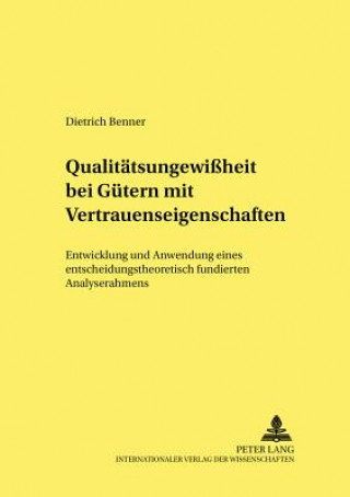 Книга Qualitaetsungewissheit Bei Guetern Mit Vertrauenseigenschaften Dietrich Benner