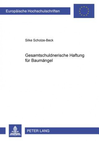 Kniha Gesamtschuldnerische Haftung Fuer Baumaengel Silke Scholze-Beck