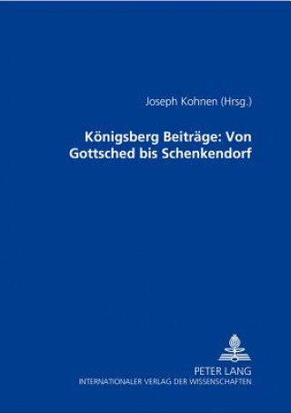 Książka Koenigsberger Beitraege: Von Gottsched bis Schenkendorf Joseph Kohnen