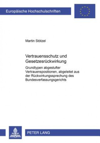 Книга Vertrauensschutz Und Gesetzesrueckwirkung Martin Stötzel