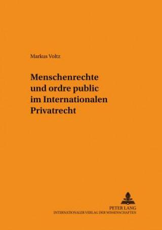 Kniha Menschenrechte Und Ordre Public Im Internationalen Privatrecht Markus Voltz