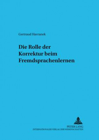 Knjiga Die Rolle Der Korrektur Beim Fremdsprachenlernen Gertraud Havranek