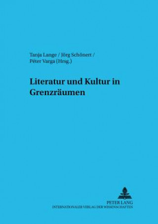 Книга Literatur Und Kultur in Grenzraeumen Tanja Lange