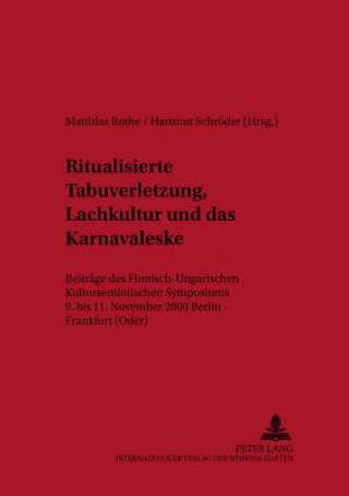 Kniha Ritualisierte Tabuverletzung, Lachkultur Und Das Karnevaleske Matthias Rothe
