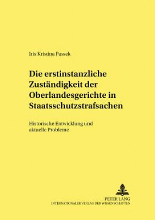 Книга Erstinstanzliche Zustaendigkeit Der Oberlandesgerichte in Staatsschutzstrafsachen Iris Kristina Passek