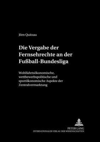 Book Vergabe Der Fernsehrechte an Der Fussball-Bundesliga Jörn Quitzau