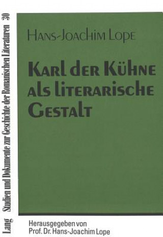 Kniha Karl der Kuehne als literarische Gestalt Hans-Joachim Lope