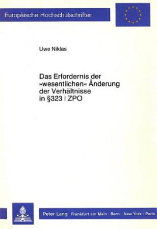 Könyv Erfordernis Der -Wesentlichen- Aenderung Der Verhaeltnisse in 323 I Zpo Uwe Niklas