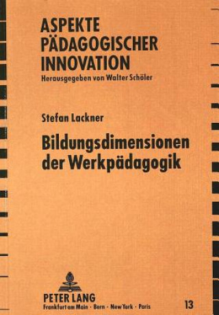 Книга Bildungsdimensionen Der Werkpaedagogik Stefan Lackner