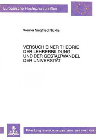 Kniha Versuch einer Theorie der Lehrerbildung und der Gestaltwandel der Universitaet Werner Siegfried Nicklis