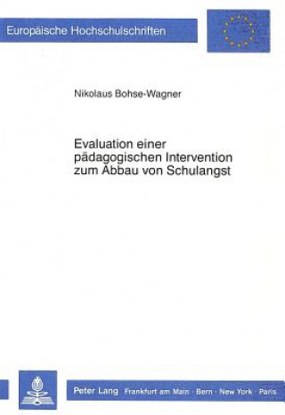 Carte Evaluation einer paedagogischen Intervention zum Abbau von Schulangst Nikolaus Bohse-Wagner