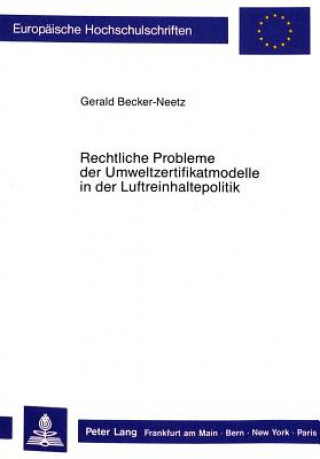 Книга Rechtliche Probleme der Umweltzertifikatmodelle in der Luftreinhaltepolitik Gerald Becker-Neetz