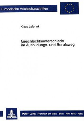 Libro Geschlechtsunterschiede im Ausbildungs- und Berufsweg Klaus Leferink