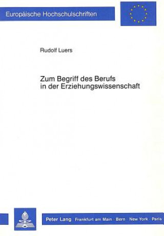 Knjiga Zum Begriff des Berufs in der Erziehungswissenschaft Rudolf Luers