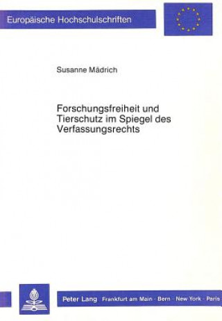 Buch Forschungsfreiheit und Tierschutz im Spiegel des Verfassungsrechts Susanne Mädrich