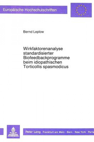 Carte Wirkfaktorenanalyse standardisierter Biofeedbackprogramme beim idiopathischen Torticollis spasmodicus Bernd Leplow