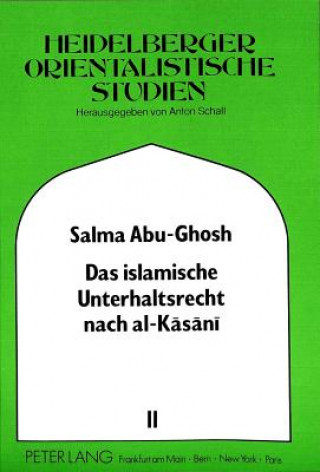 Könyv Das islamische Unterhaltsrecht nach al-Kasani (gestorben 587/1191) Salma Abu-Ghosh