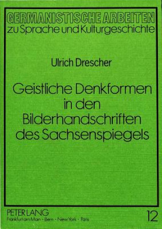 Carte Geistliche Denkformen in den Bilderhandschriften des Sachsenspiegels Ulrich Drescher