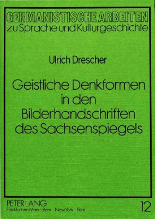 Knjiga Geistliche Denkformen in den Bilderhandschriften des Sachsenspiegels Ulrich Drescher