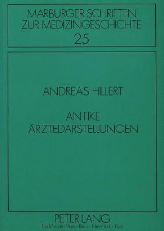 Kniha Antike Aerztedarstellungen Andreas Hillert